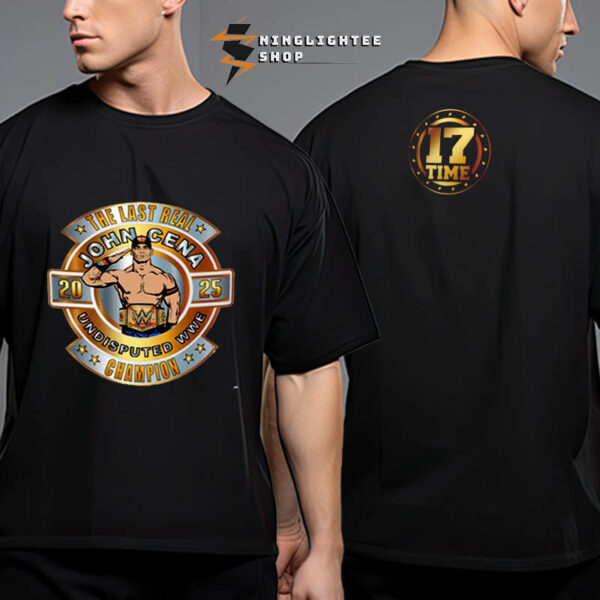 John Cena The Last Real WrestleMania 41 Winner Undisputed WWE Champion 2025 17 Time Titles Unisex T-Shirt Two Sides
