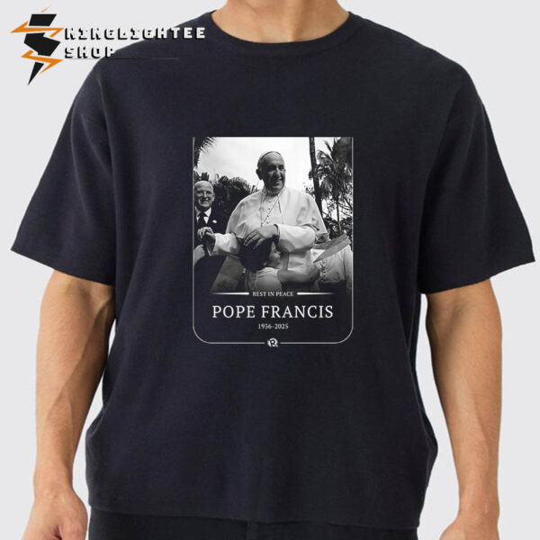 RIP Pope Francis Passed Away On Easter Monday At The Age Of 88 In The Vatican Casa Santa Marta Unisex T-Shirt